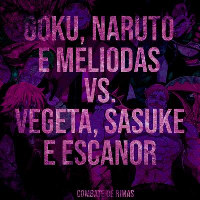 Goku, Naruto e Meliodas VS. Vegeta, Sasuke e Escanor By Yondax's cover