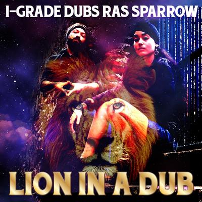Lion in a Dub (feat. I Grade Dub) By Ras Sparrow, I Grade Dub's cover