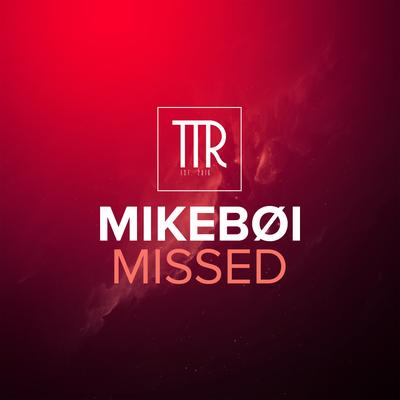 Missed By Mikebøi's cover