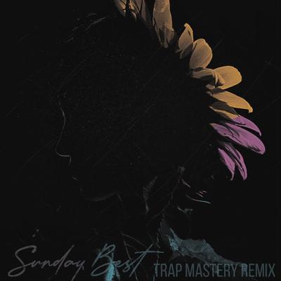 Sunday Best (TRAP MASTERY Remix)'s cover