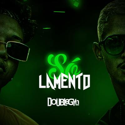 Só Lamento By Doublegyn, Máfia Records's cover