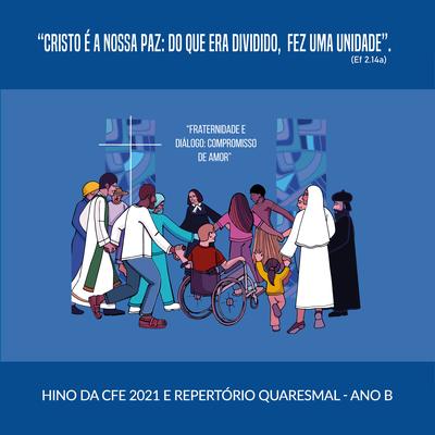 Hino da Campanha da Fraternidade 2021 e Repertório Quaresmal - Ano B's cover