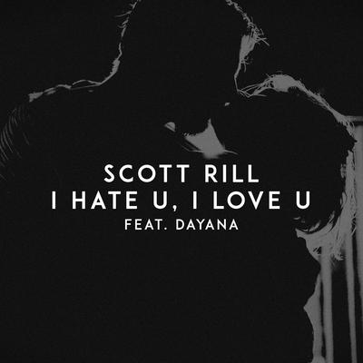 I​ Hate U, I Love U By Scott Rill, Dayana's cover