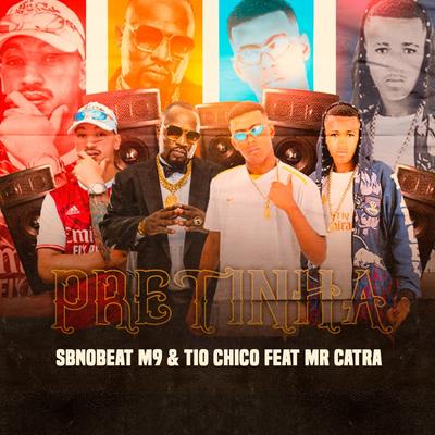 Pretinha (feat. Mr. Catra) By DJ SB no Beat, M9, Tio Chico, Mr. Catra's cover