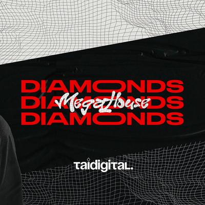 MEGA HOUSE DIAMONDS By TAIDigital's cover