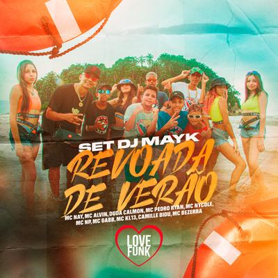 Set Dj Mayk Revoada de Verão By Camille Bidu, Mc Nay, Mc kl13, Duda Calmon, Mc Pedro Ryan, MC Nycole, MC NP, MC Bezerra, DJ MAYK, MC Alvin, Gabb MC's cover