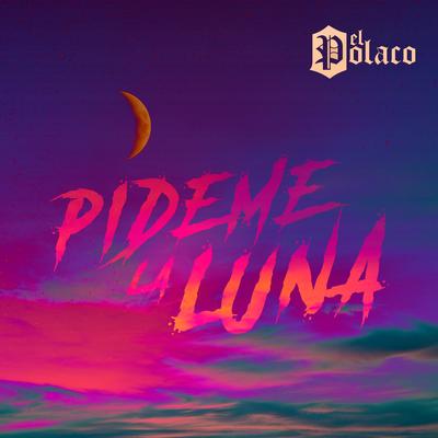 Pídeme la Luna By El Polaco's cover