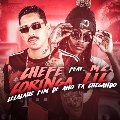 Lelalaue Fim de Ano Ta Chegando By Chefe Coringa, MC Lil's cover