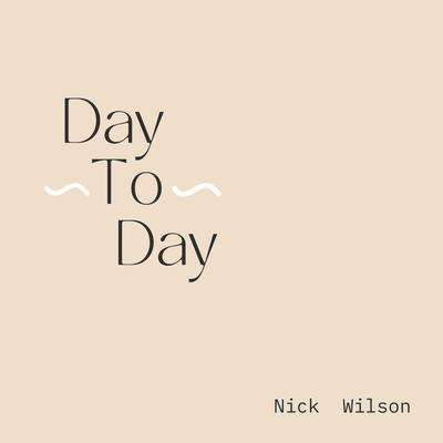 Day To Day By Nick Wilson's cover