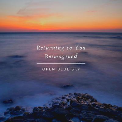 Returning to You Reimagined By Open Blue Sky's cover