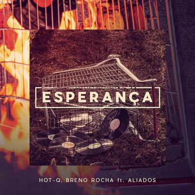 Esperança (feat. Aliados) By HOT-Q, Breno Rocha, Aliados's cover