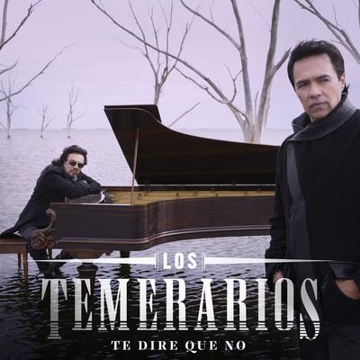 Te Diré Que No By Los Temerarios's cover