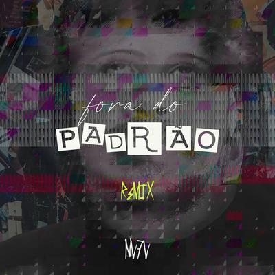 Fora do Padrão (Remix) By NV7V's cover