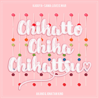 Chikatto Chika Chikattsu (From "Kaguya-sama: Love Is War") By Akano, Jonatan King's cover