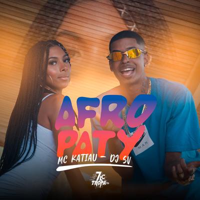 Afro Paty By Mc Katiau, dj sv's cover