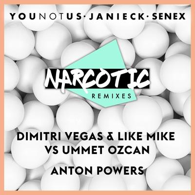 Narcotic (Anton Powers Remix) By YouNotUs, Janieck, Senex's cover