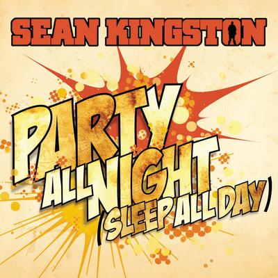 Party All Night (Sleep All Day) By Sean Kingston's cover