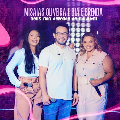 Deus Não Depende de Ninguém By Misaias Oliveira, Bia e Brenda's cover