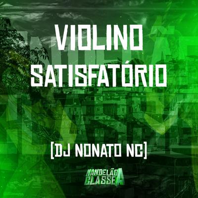 Violino Satisfatório By Dj Nonato Nc's cover