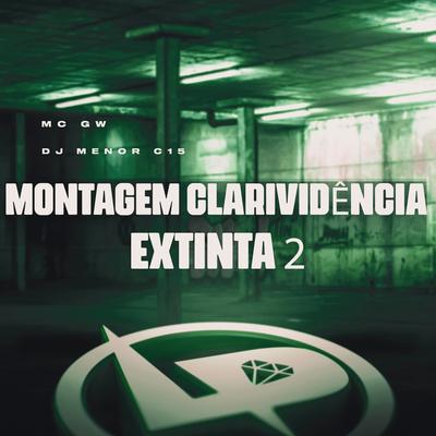 Montagem Clarividência Extinta 2 By Mc Gw, DJ Menor da DZ7's cover