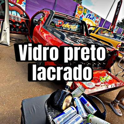 Vidro Preto Lacrado By Mc Zk's cover