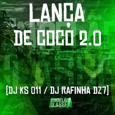 Lança de Coco 2.0 By Dj Rafinha Dz7, DJ KS 011's cover