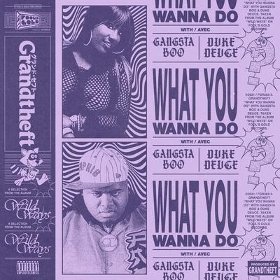 What You Wanna Do By Grandtheft, Duke Deuce, Gangsta Boo's cover