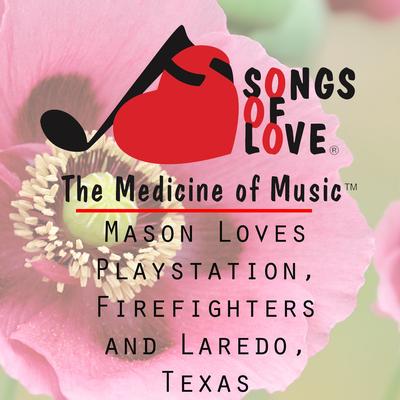 Mason Loves Playstation, Firefighters and Laredo, Texas's cover
