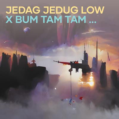 Jedag Jedug Low X Bum Tam Tam Viral !!! By ALIZ JOEZ's cover