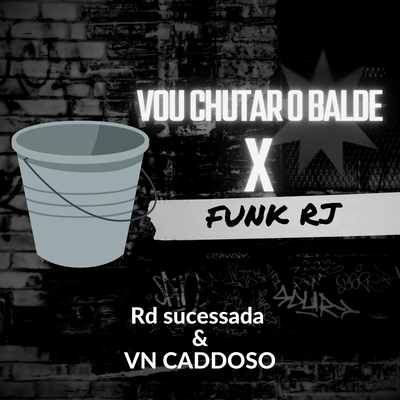 VOU CHUTAR O BALDE x FUNK RJ 2023 By Rd Sucessada Oficial, Vn Cardoso's cover