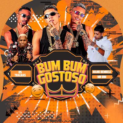 Bum Bum Gostoso By Os Tralhas da Quebrada, Mano dembele, Mr bim's cover