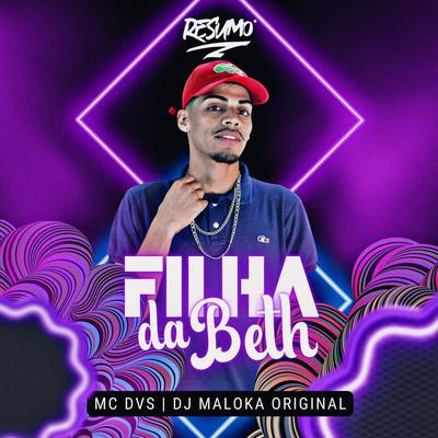 Filha da Beth By Mc Dvs, DJ Maloka Original's cover