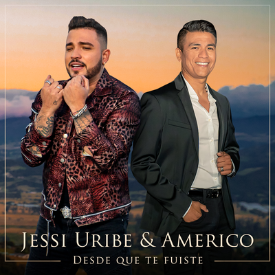 Desde Que Te Fuiste By Jessi Uribe, Américo's cover