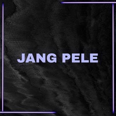 Jang Pele (Remix)'s cover