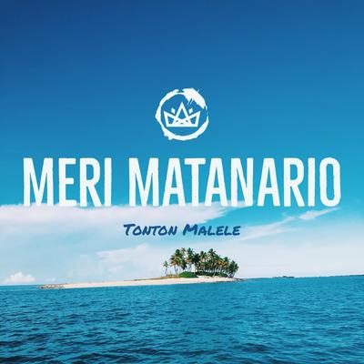 Meri Matanario By Tonton Malele's cover