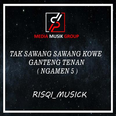 TAK SAWANG SAWANG KOWE GANTENG TENAN ( NGAMEN 5 ) (Remix)'s cover