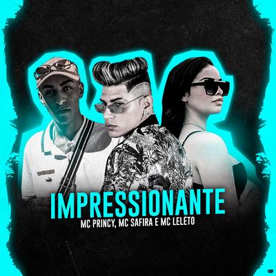 Impressionante (feat. Mc Lelúto) (feat. Mc Lelúto) (Brega Funk) By Mc Princy, MC Safira, Mc Lelúto's cover