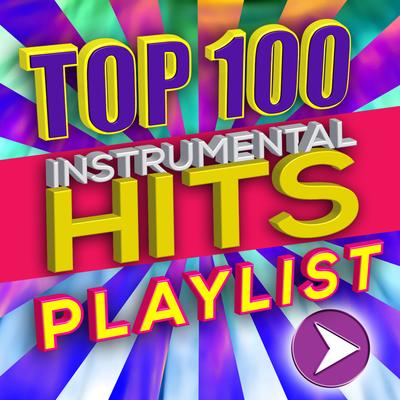 Top 100 Instrumental Hits Playlist's cover