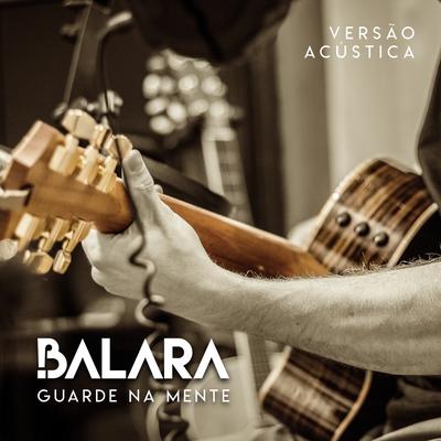 Guarde Na Mente - Versão Acústica By Balara's cover