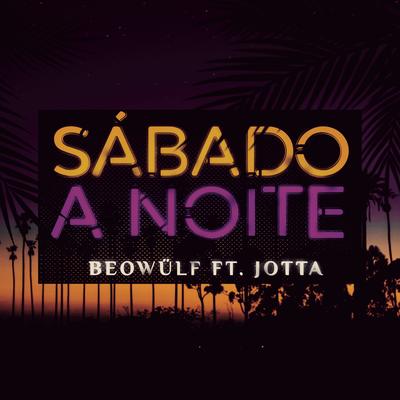 Sábado à Noite (feat. Jotta) By Beowülf, Jotta's cover