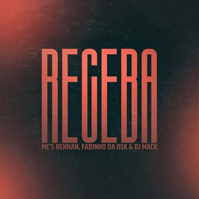 Receba By Dj Mack, MC Fabinho da OSK, Mc Rennan's cover
