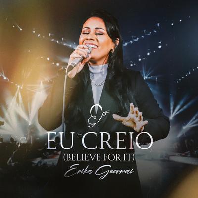 Eu Creio (Believe For It) By Erika Guermai's cover
