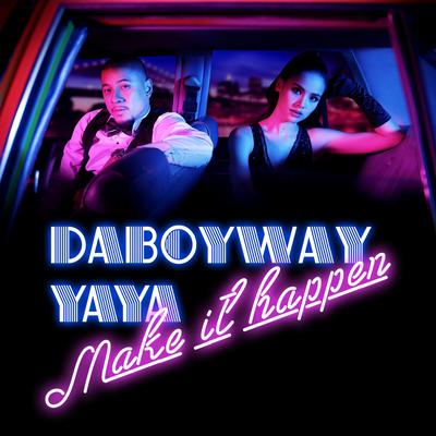 Make It Happen By DABOYWAY, Yaya's cover