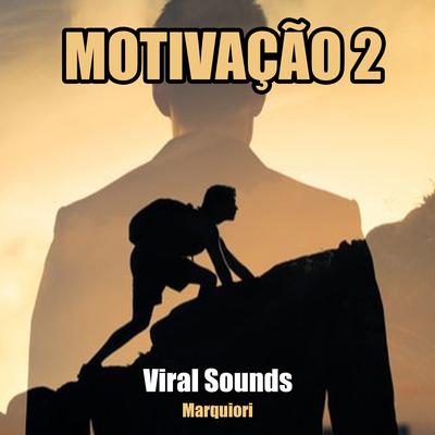 Motivação, Vol. 2 By Viral Sounds, Marquiori, DJ Viral BR's cover