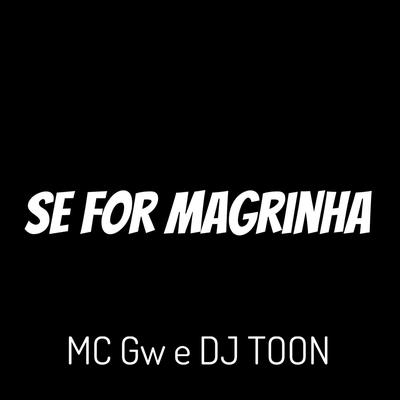 Se for Magrinha By DJ Toon, Mc Gw's cover