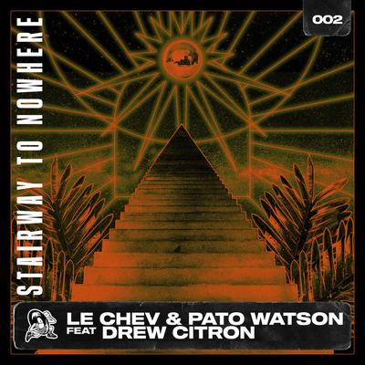 Stairway to Nowhere (Vocal Mix) By Le Chev, Pato Watson, Drew Citron's cover