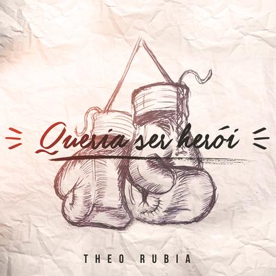 Queria Ser Herói By Theo Rubia's cover