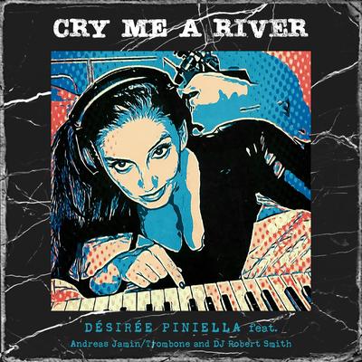 Cry Me a River By Désirée Piniella's cover