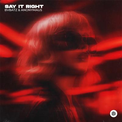 Say It Right By BVBATZ, Anonymau5's cover