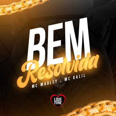 Bem Resolvida By MC Marley, Love Funk, MC KALIL's cover